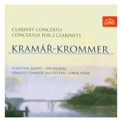 CD František Vincenc Kramář - Krommer: Clarinet Concerto / Concertos For 2 Clarinets