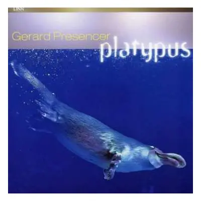 SACD Gerard Presencer: Platypus