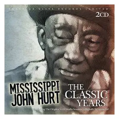 2CD Mississippi John Hurt: The Classic Years