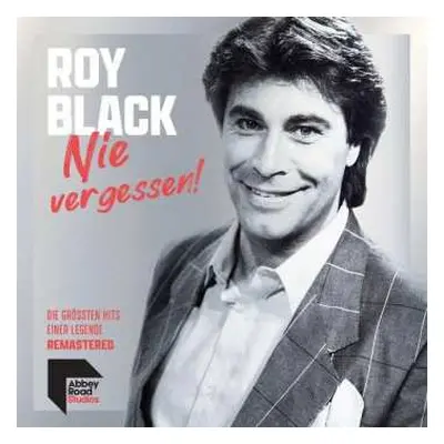 CD Roy Black: Nie Vergessen! Die Größten Hits Einer Legende