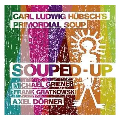 CD Carl Ludwig Hübsch's Primordial Soup: Souped-Up