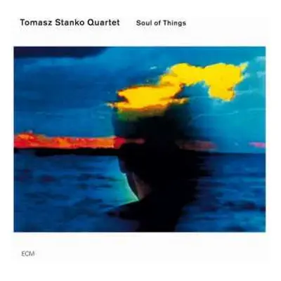 CD Tomasz Stańko Quartet: Soul Of Things