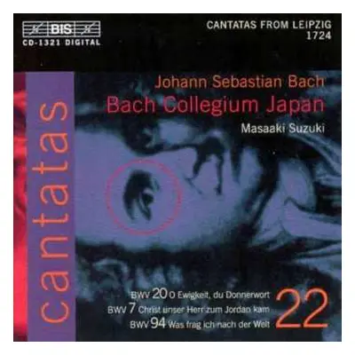 CD Johann Sebastian Bach: Cantatas 22 : BWV 20 O Ewigkeit, Du Donnerwort - BWV 7 Christ Unser He