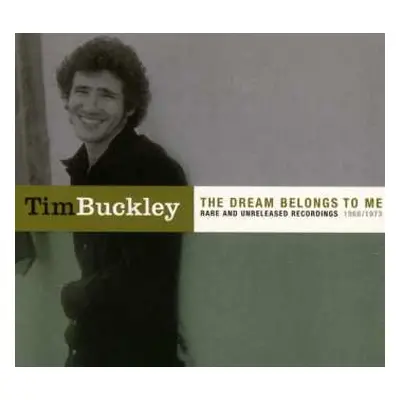 CD Tim Buckley: The Dream Belongs To Me: Rare And Unreleased Recordings 1968/1973