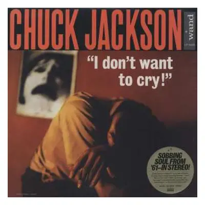 LP Chuck Jackson: I Don't Want To Cry!