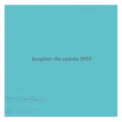 LP Ljungblut: Villa Carlotta 5959