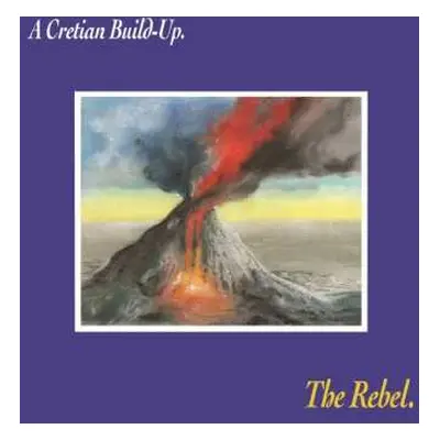 LP The Rebel: A Cretian Build​-​Up. LTD