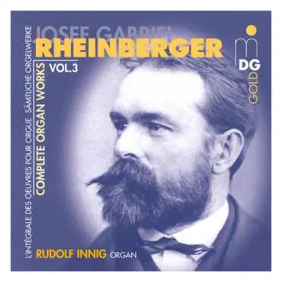 CD Josef Rheinberger: Complete Organ Works Vol. 3