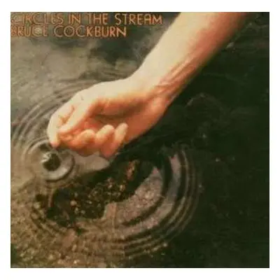 CD Bruce Cockburn: Circles In The Stream DLX