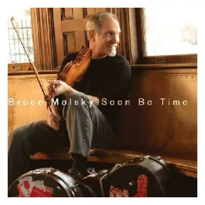 CD Bruce Molsky: Soon Be Time