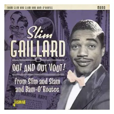 2CD Slim Gaillard: Out And Out Vout! – From Slim And Slam To Bam-O’Routee