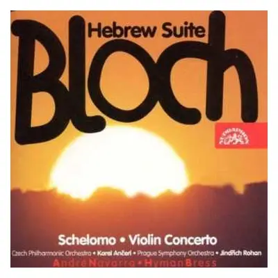 CD Ernest Bloch: Schelomo - Violin Concerto - Hebrew Suite