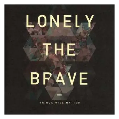 CD Lonely The Brave: Things Will Matter