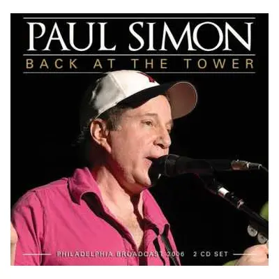 2CD Paul Simon: Back At The Tower - Philadelphia Broadcast 2006