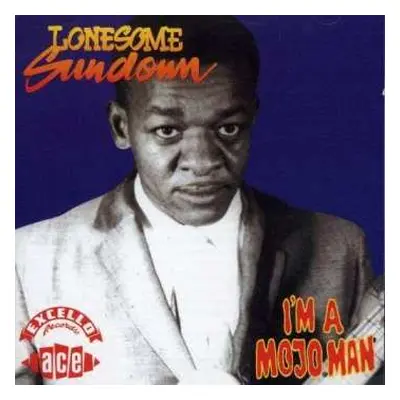 CD Lonesome Sundown: I'm A Mojo Man