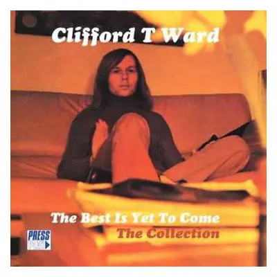 CD Clifford T. Ward: The Best Is Yet To Come: The Collection