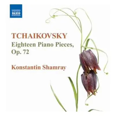 CD Peter Iljitsch Tschaikowsky: 18 Stücke Op.72