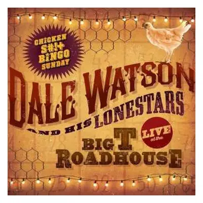 LP Dale Watson and His Lone Stars: LIVE at the Big T Roadhouse Chicken S#!t Sunday