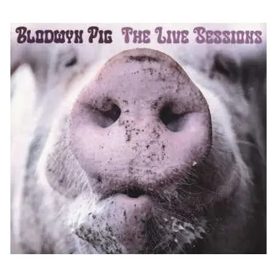 CD Blodwyn Pig: The Live Sessions DIGI