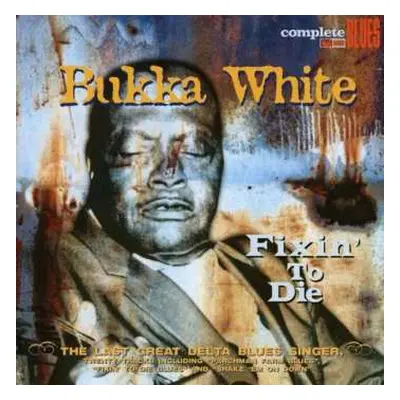 CD Bukka White: Fixin' To Die