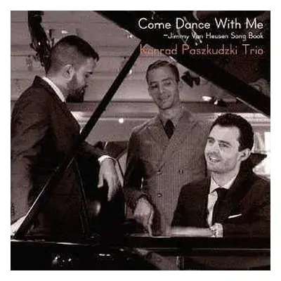 CD Konrad Paszkudzki Trio: Come Dance With Me: Jimmy Van Heusen Songbook