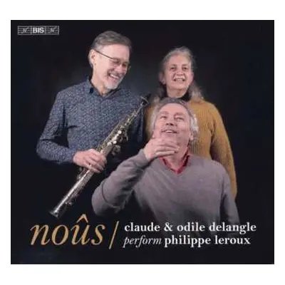 SACD Philippe Leroux: Noûs: Claude And Odile Delangle Perform Philippe Leroux