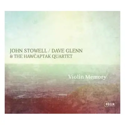 CD John Stowell / Dave Glenn & The Hawčaptak Quartet: Violin Memory