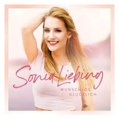 CD Sonia Liebing: Wunschlos Glücklich