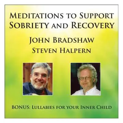 CD & Steven Halpern John Bradshaw: Meditations To Support Sobriety And Recovery