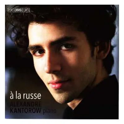 SACD Alexandre Kantorow: À la Russe