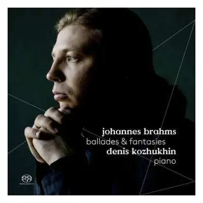 SACD Johannes Brahms: Ballades & Fantasies