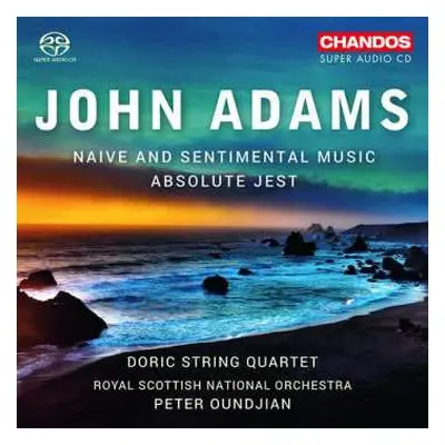 SACD John Adams: Naive And Sentimental Music / Absolute Jest