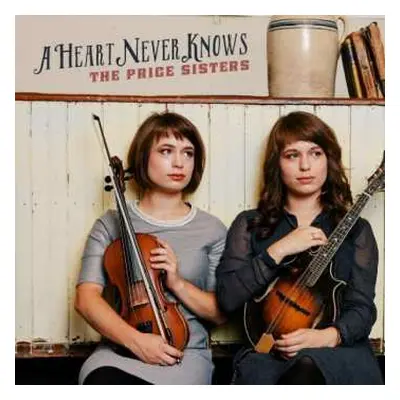 CD The Price Sisters: A Heart Never Knows