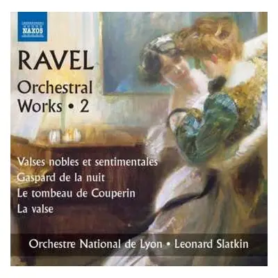 CD Maurice Ravel: Orchestral Works • 2 (Valses Nobles Et Sentimentales / Gaspard De La Nuit / Le