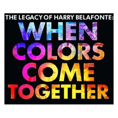 CD Harry Belafonte: The Legacy of Harry Belafonte: When Colors Come Together