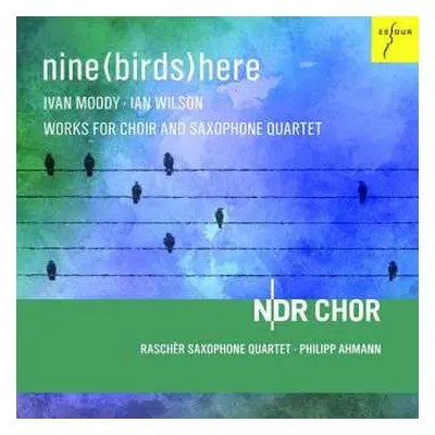 CD Ian Wilson: Ndr Chor - Nine (birds) Here