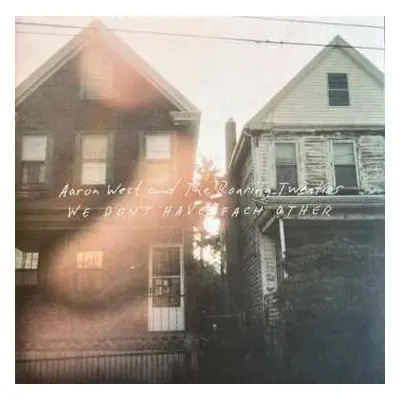 LP Aaron West And The Roaring Twenties: We Don't Have Each Other CLR