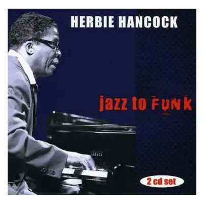 2CD Herbie Hancock: Jazz To Funk