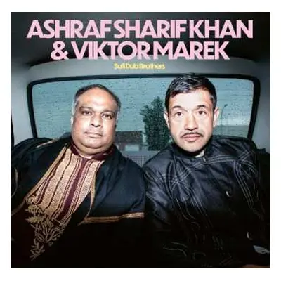 LP Ashraf Sharif Khan: Sufi Dub Brothers