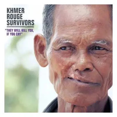 LP Various: Khmer Rouge Survivors (Cambodia)