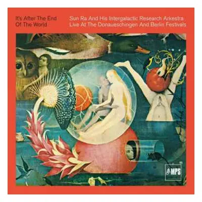 CD The Sun Ra Arkestra: It's After The End Of The World - Live At The Donaueschingen And Berlin 