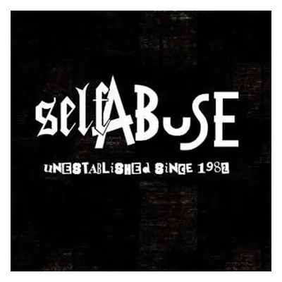 LP Self Abuse: Unestablished Since 1982 LTD