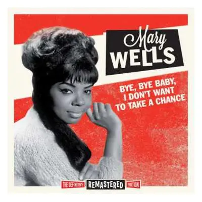 CD Mary Wells: Bye, Bye Baby, I Don't Want To Take A Chance