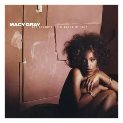 CD Macy Gray: The Trouble With Being Myself