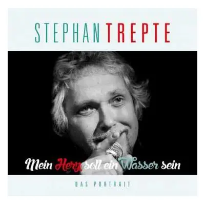 CD Stephan Trepte: Mein Herz Soll Ein Wasser Sein – Das Andere Porträt