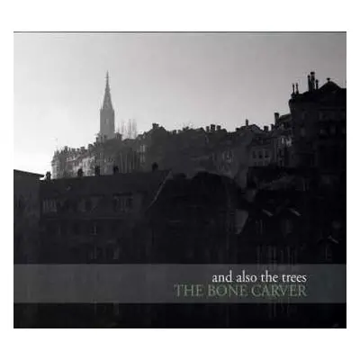 CD And Also The Trees: The Bone Carver