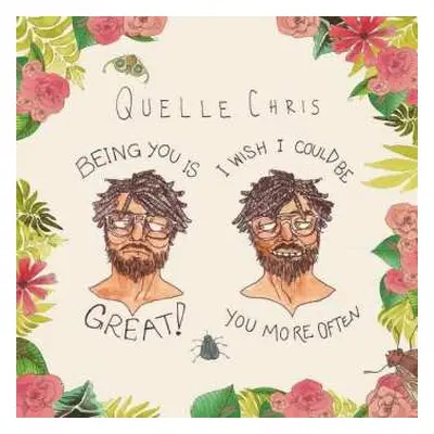 LP Quelle Chris: Being You Is Great! I Wish I Could Be You More Often CLR