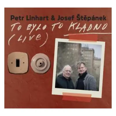 CD Linhart Petr & Josef Štěpánek: To Bylo To Kladno (live)