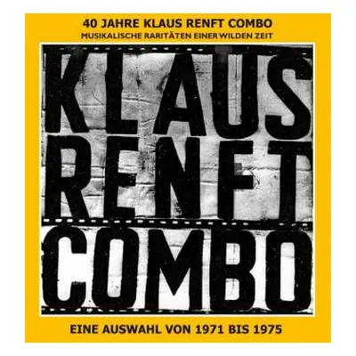 CD Klaus Renft Combo: 40 Jahre Klaus Renft Combo - Musikalische Dokumente Einer Wilden Zeit