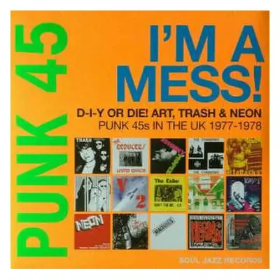 2LP/SP Various: Punk 45: I'm A Mess! D-I-Y Or Die! Art, Trash & Neon – Punk 45s In The UK 1977-7